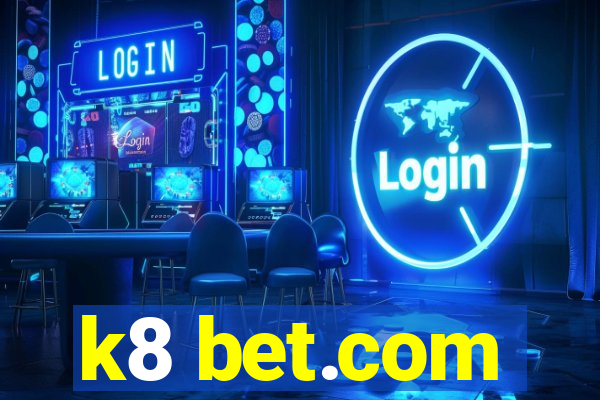 k8 bet.com